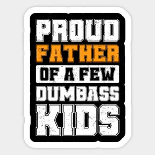 Proud Father Of A Few Dumbass Kids Cool Vintage Father's Day Sticker